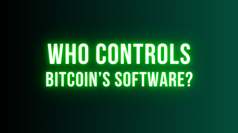 Who controls Bitcoin’s software