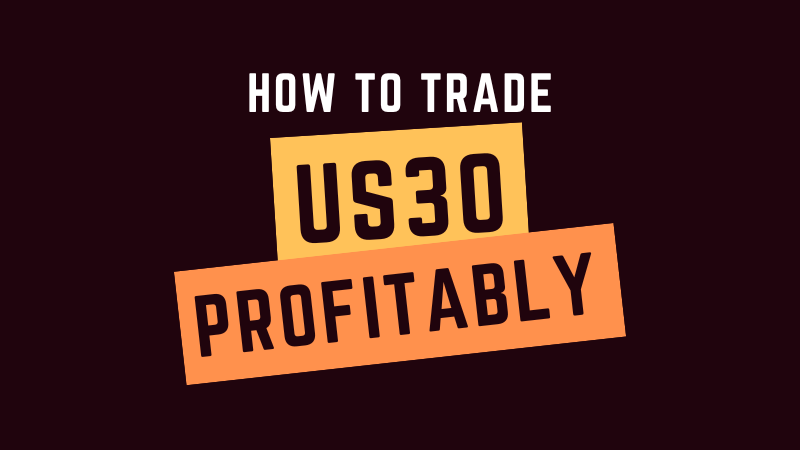 How to Trade US30 Profitably