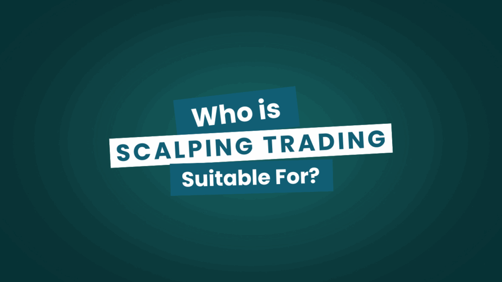 Who is Scalping Trading Suitable For