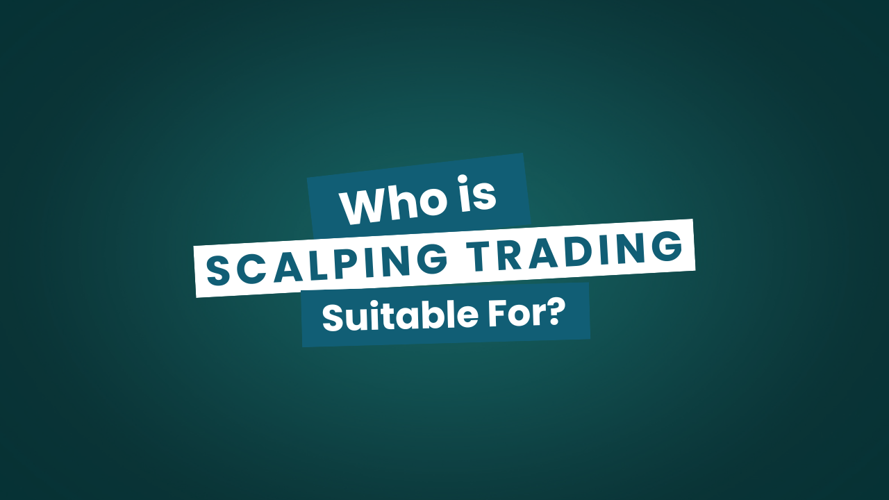 Who is Scalping Trading Suitable For